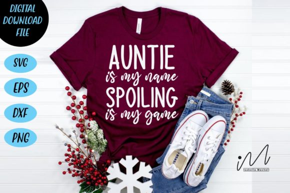 Auntie Is My Name Spoiling Is My Game V1 Graphics for Crafts