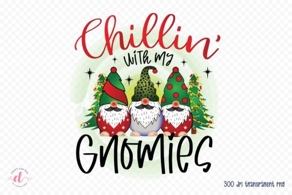 Chillin with My Gnomies Christmas PNG for Crafts and Graphics