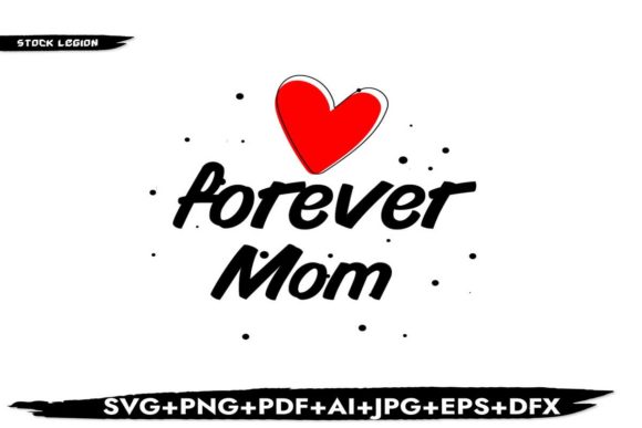 Forever Mom Graphics for Crafts and Digital Products