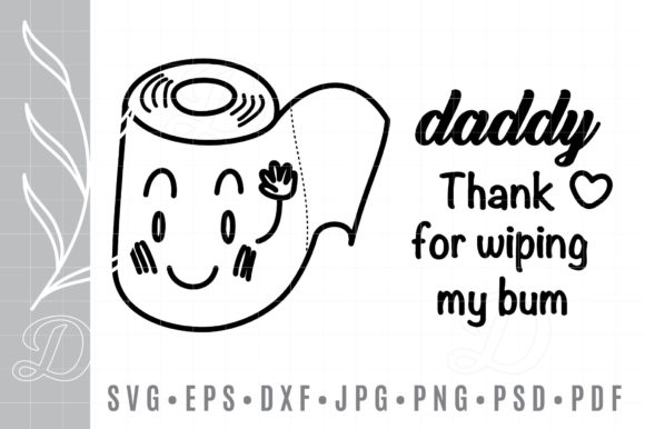Happy Father's Day Daddy Wiping My Bum Graphics for Crafts