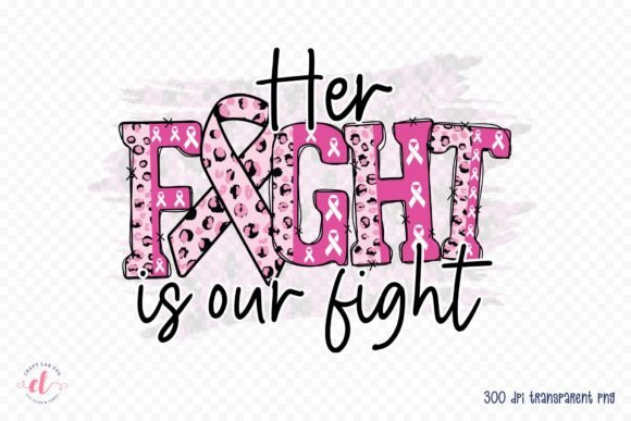 Her Fight is Our Fight - Sublimation PNG for Crafts and Graphics