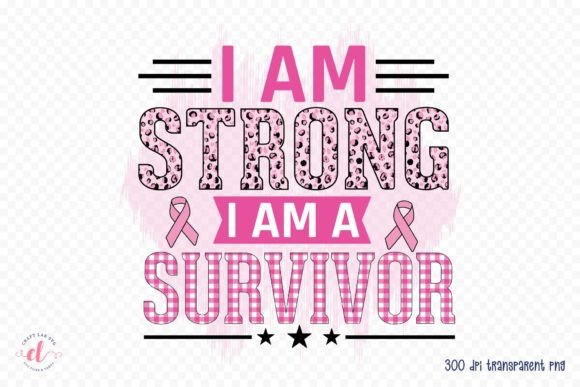 I Am Strong I Am a Survivor Graphics for Crafts and Content