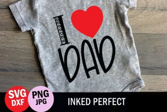 I Love Dad Graphics for Crafts and Local Branding