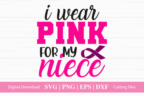 I Wear Pink for My Niece - Graphics for Crafts