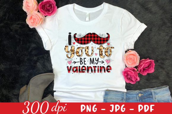 I You to Be My Valentine Graphics for Crafts