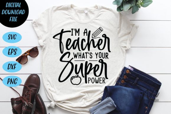 I’m a Teacher What’s Your Super Power Graphics for Crafts