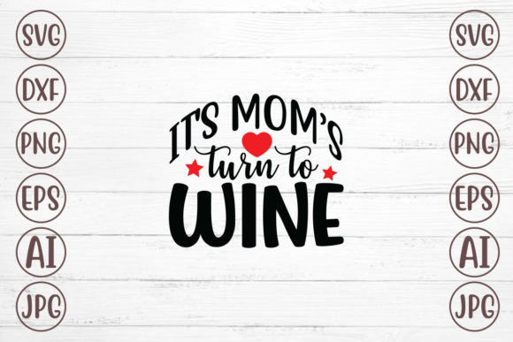 It’s Mom’s Turn to Wine Graphics for Creative Projects