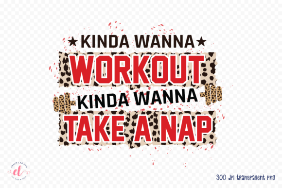 Kinda Wanna Work Out PNG - Workout Graphic for Crafts and Branding