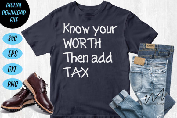 Know Your Worth then Add Tax Vol 6 Graphics for Crafts