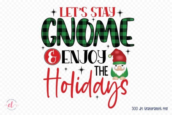 Let's Stay Gnome Enjoy the Holidays Graphics for Crafts