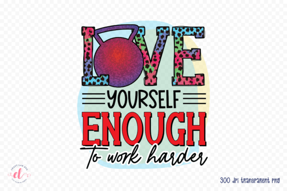 Love Yourself Enough to Work Harder Embroidery Design