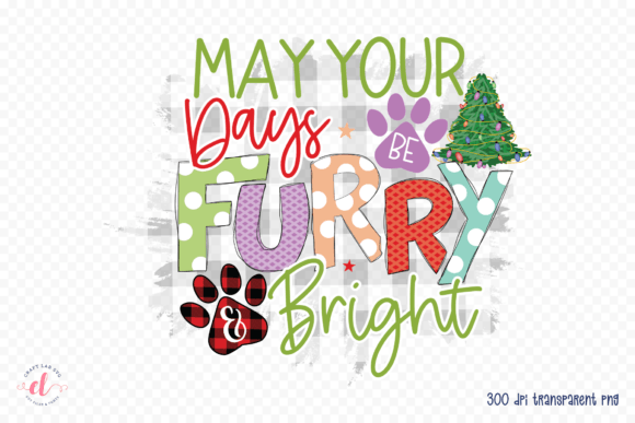 May Your Days Be Furry Bright PNG: A Festive Graphic for Crafts and Content