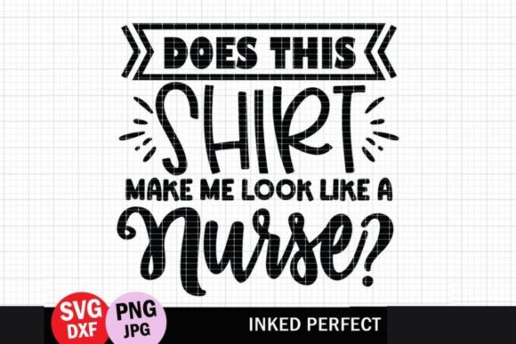 Nurse Funny Gift Graphic Design Asset for Crafts and Content Publishing
