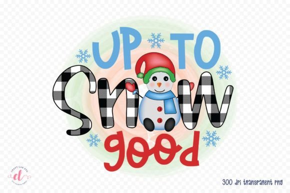 Up to Snow Good Snowman Graphics for Crafts
